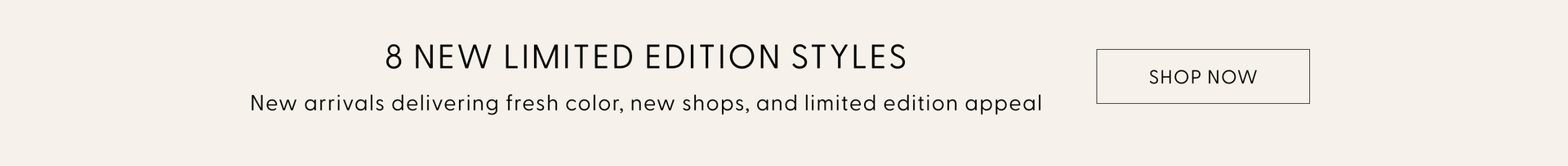 Promotional banner for 8 new limited edition styles with a 'Shop Now' button.